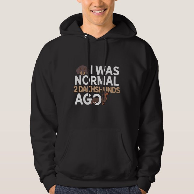 Sudadera I Was Normal Dachshunds Ago Dachshund Dad (Anverso)