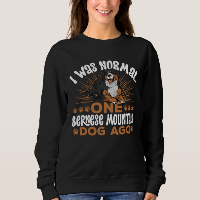 Sudadera I Was Normal One Bernese Mountain Dog Ago (Anverso)