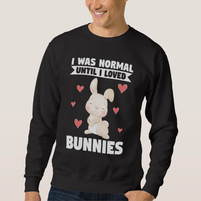Sudadera I Was Normal Until I Loved Bunnies Bunnies (Anverso)