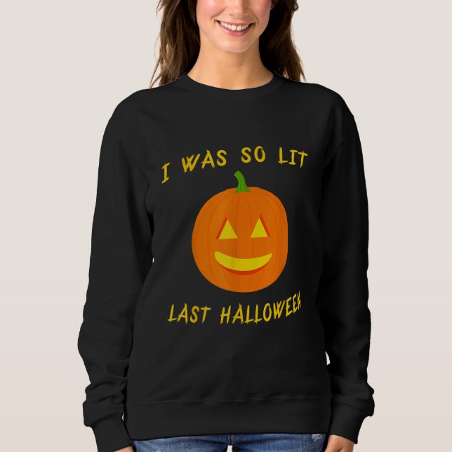 Sudadera I Was so Lit Last Halloween   Jack o Lantern Lit P (Anverso)
