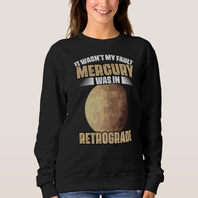 Sudadera I Wasn't My Fault Funny Mercury Retrograde For An  (Anverso)