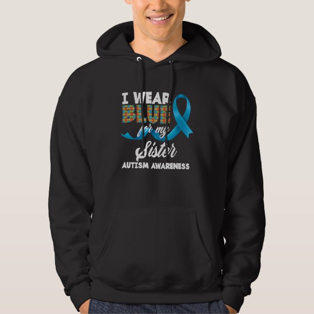 Sudadera I Wear Blue For My Sister Autistic Sister Autism A (Anverso)