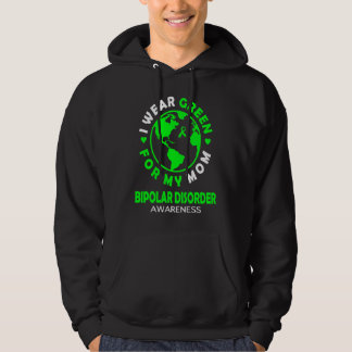Sudadera I wear GREEN for my MOM BIPOLAR DISORDER Awareness
