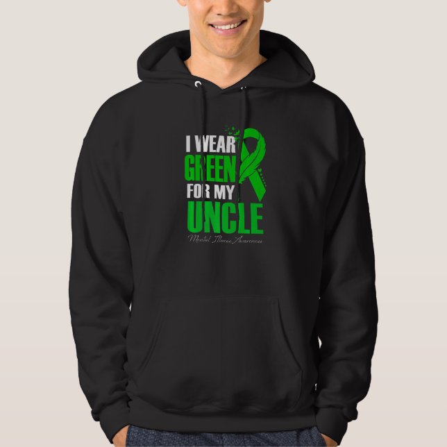 Sudadera I Wear Green For My Uncle Mental Illness Awareness (Anverso)