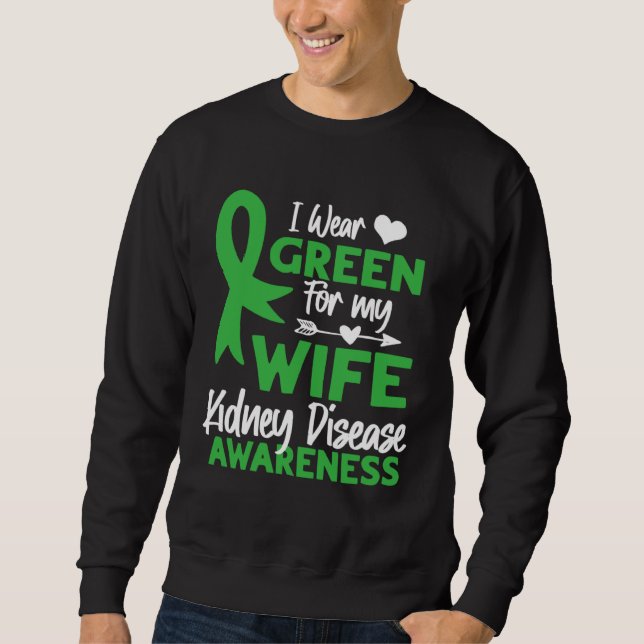 Sudadera I wear Green for my Wife Cute Kidney Disease Aware (Anverso)
