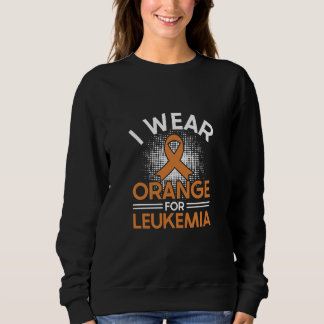 Sudadera I wear orange forLeukemia Awareness Sweatshirt