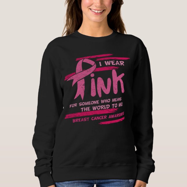Sudadera I Wear Pink For Someone Who Means The World To Me  (Anverso)
