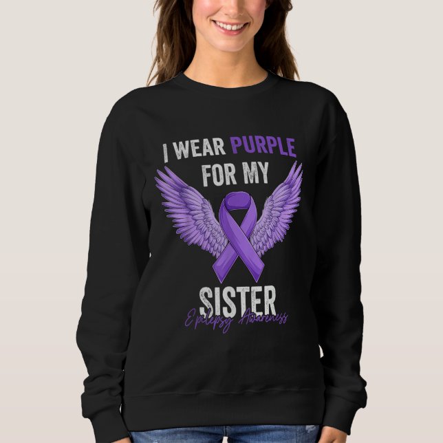 Sudadera I Wear Purple For My Sister Epilepsy Awareness Ang (Anverso)