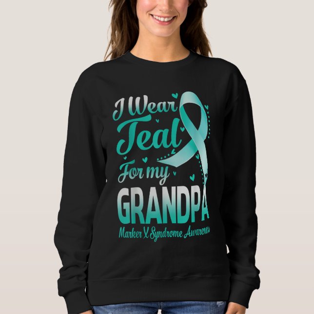 Sudadera I Wear Teal For My Grandpa Marker X Syndrome Aware (Anverso)