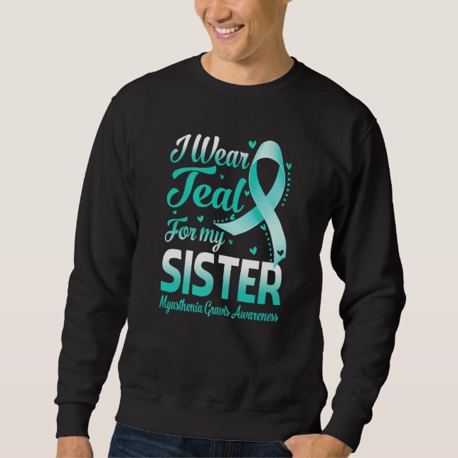 Sudadera I Wear Teal For My Sister Myasthenia Gravis Awaren (Anverso)