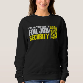 Sudadera i wear this  for job security chiropractic  2