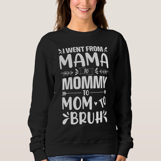 Sudadera I Went From Mama to Mommy Mom Bruh  Mothers Day Wo (Anverso)