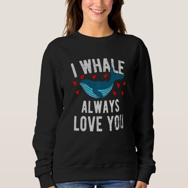 Sudadera I Whale siempre te ama - Cute Orca Swea (Anverso)