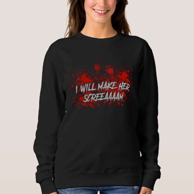 Sudadera I Will Make Her Screaaam Scary Horror Halloween Pr (Anverso)