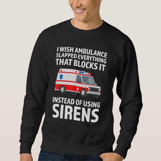 Sudadera I wish ambulance slapped Ambulance Paramedic (Anverso)