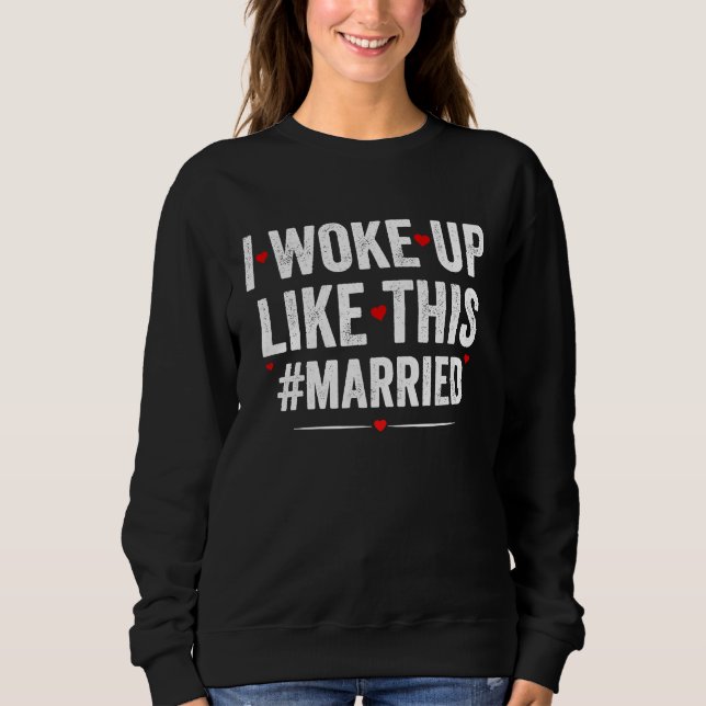 Sudadera I Woke Up Like This Married New Bride Groom New Hu (Anverso)