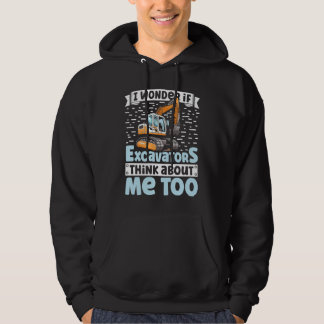 Sudadera I Wonder If Excavators Think About Me too Construc
