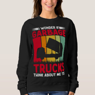 Sudadera I Wonder If Garbage Trucks Think About Me Too Retr