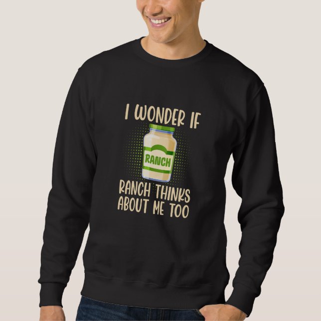 Sudadera I Wonder If Ranch Thinks About Me Too Salad Dressi (Anverso)