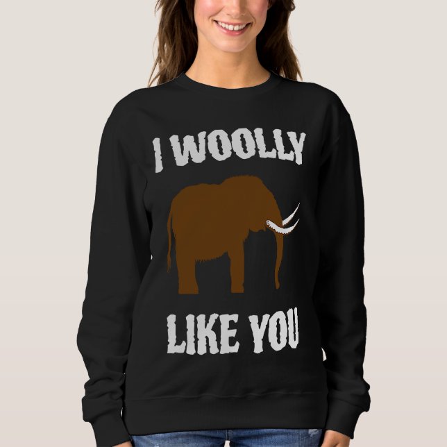 Sudadera I Woolly Like You Mammoth Valentines Couples Paleo (Anverso)