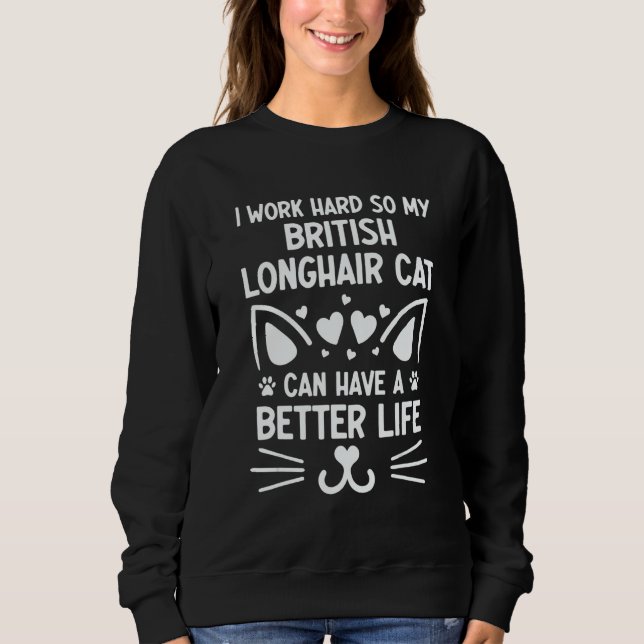 Sudadera I Work Hard British Longhair Cat Can Have A Better (Anverso)