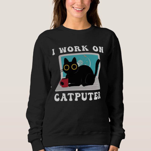 Sudadera I Work On Computer Cat Quotes black Cats (Anverso)