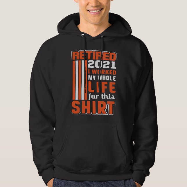 Sudadera I worked my Whole Life Retirement (Anverso)