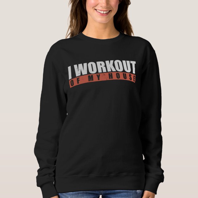 Sudadera I Workout Of My House (Anverso)