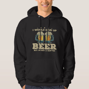 Sudadera I would give up beer but im not a quitter110