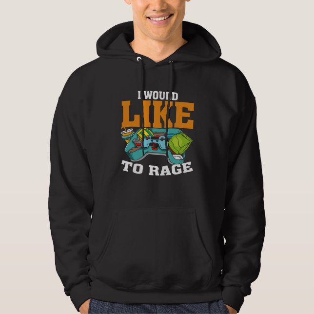 Sudadera I Would Like To Rage PC Video Gaming (Anverso)