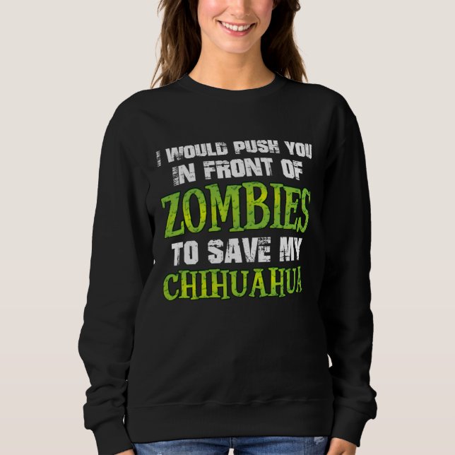 Sudadera I Would Push You In Front of Zombies To Save My Ch (Anverso)