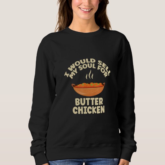 Sudadera I Would Sell My Soul For Butter Chicken Butter Dai (Anverso)
