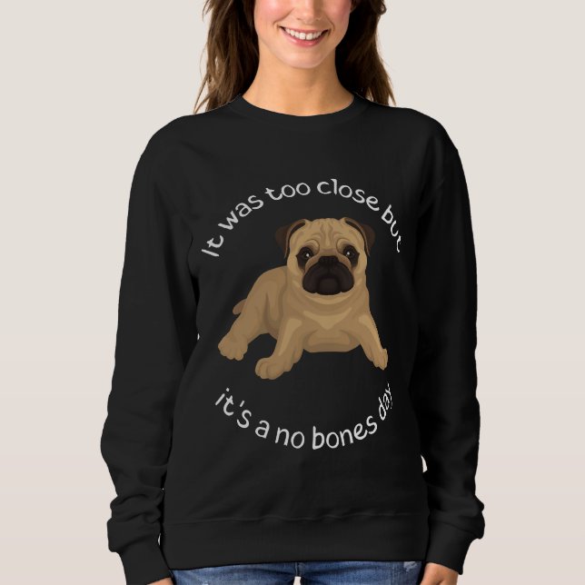 Sudadera I&x27;es un día sin huesos pug camiseta clásica 94 (Anverso)