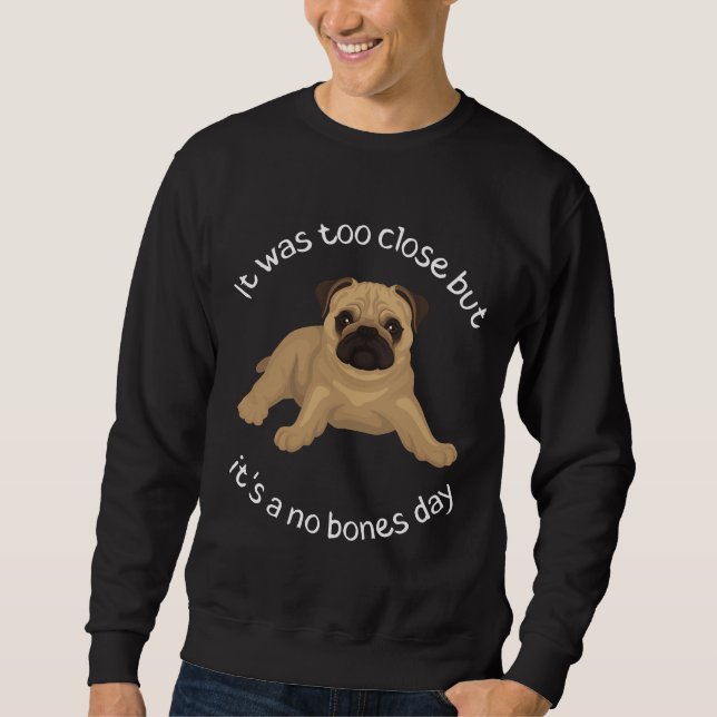 Sudadera I&x27;es un día sin huesos pug camiseta clásica 94 (Anverso)