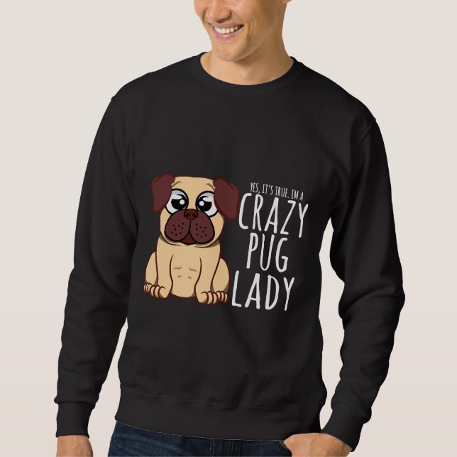 Sudadera I&x27;m Una loca dama de pug - Clase de camiseta d (Anverso)