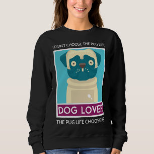 Sudadera I&x27;t Choose The Pug Life - The Pug Life Ch