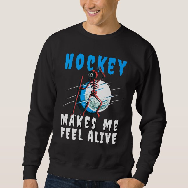 Sudadera Ice Hockey makes me feel Alive Hockey Stick Skelet (Anverso)