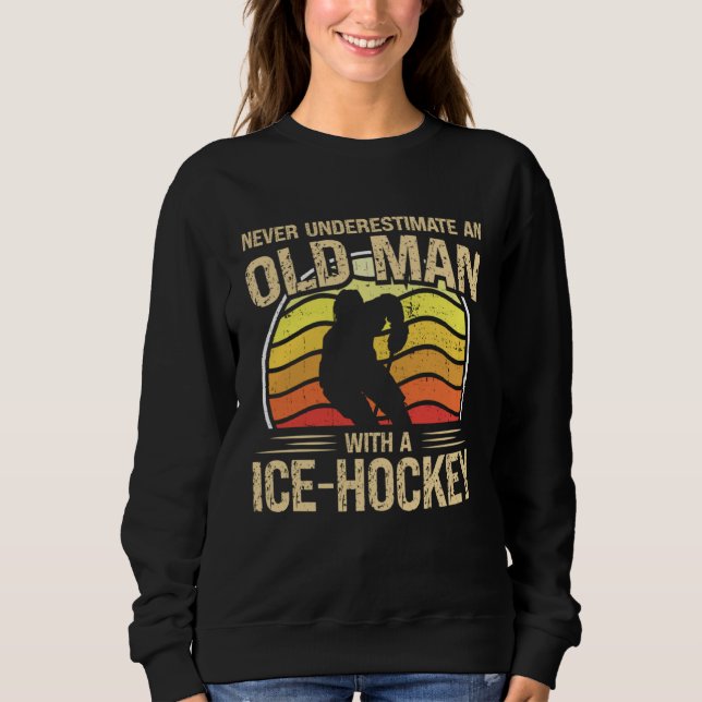 Sudadera Ice Hockey Player Men Women Never Underestimate An (Anverso)