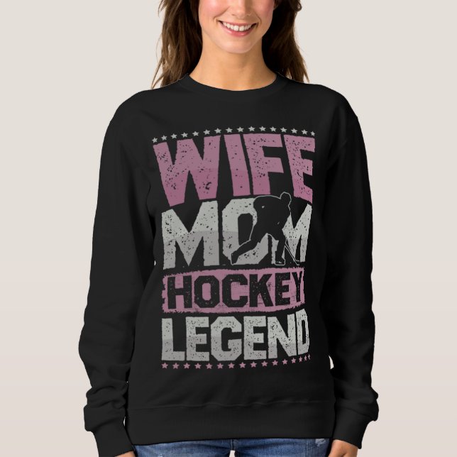 Sudadera Ice Hockey Wife Mom Hockey Legend Hockey Ladies (Anverso)