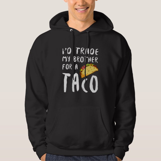 Sudadera Id Intercambiar Mi Hermano Por Un Taco (Anverso)