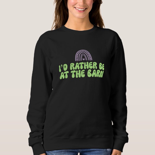 Sudadera I'd Rather Be at The Barn Horse Rainbow Farm Cowgi (Anverso)