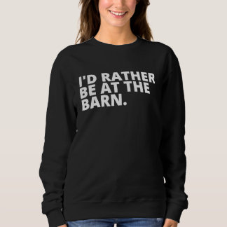 Sudadera I'd Rather Be at the Barn T for Country Trainer Ow
