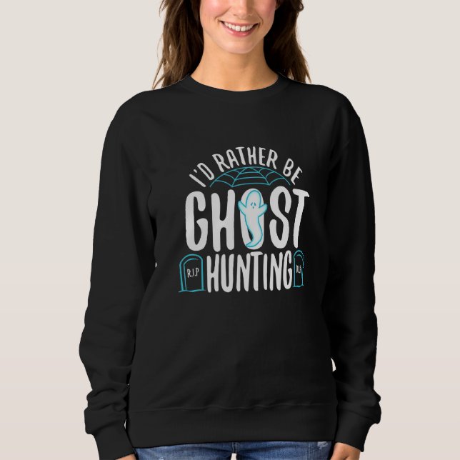 Sudadera I'd Rather Be Ghost Hunting  1 (Anverso)