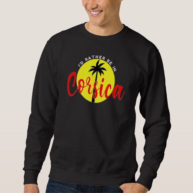 Sudadera I'd Rather Be in Corsica  Beach Vacation Blue (Anverso)
