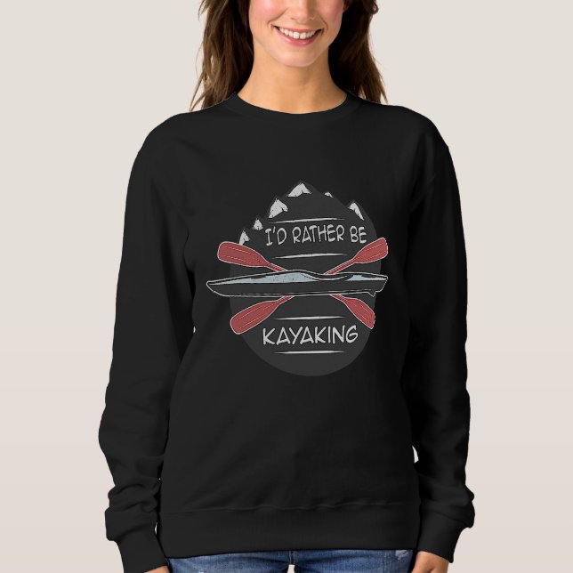 Sudadera I'd Rather Be Kayaking Canoeing RIVER Canoe (Anverso)