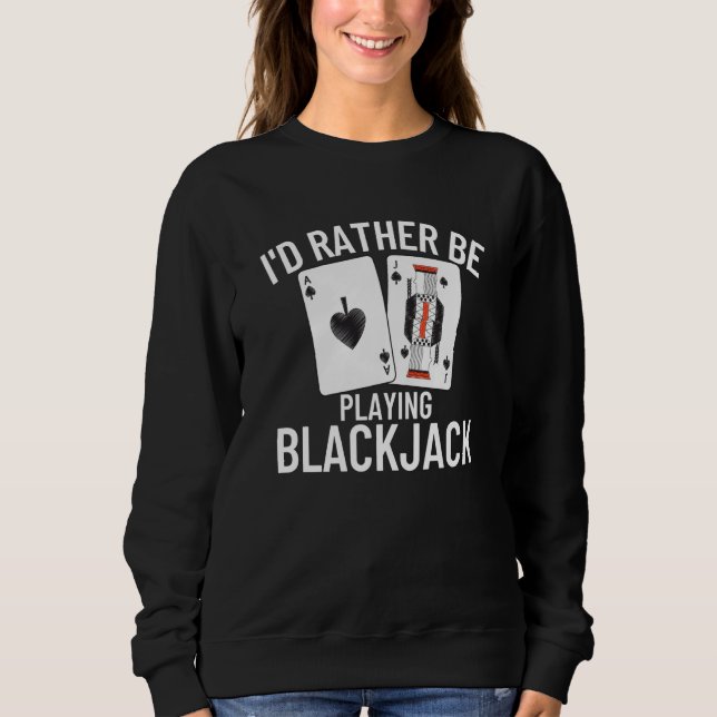 Sudadera I'd Rather Be Playing Blackjack  4 (Anverso)