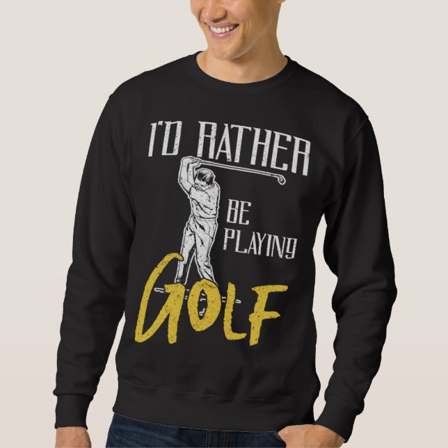 Sudadera Id Rather Be Playing Golf Trainer (Anverso)