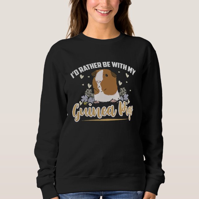 Sudadera i'd rather be with my guinea pigs  Guinea Pig (Anverso)