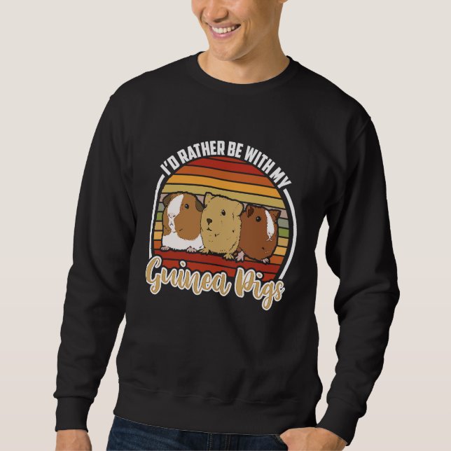 Sudadera i'd rather be with my guinea pigs  Guinea Pig   1 (Anverso)