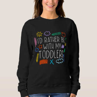 Sudadera I'd Rather Be With My Toddlers Daycare Provider Ba